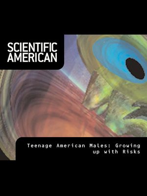 cover image of Scientific American: Teenage American Males - Growing up with Risk